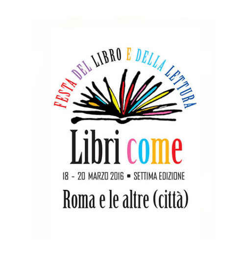 LIBRI COME 2016: grandi scrittori arrivano a Roma