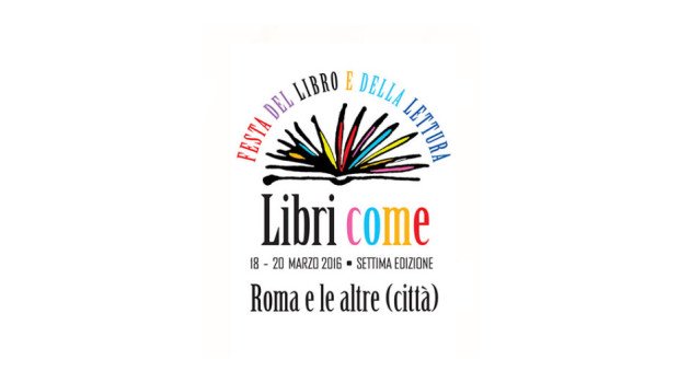 LIBRI COME 2016: grandi scrittori arrivano a Roma
